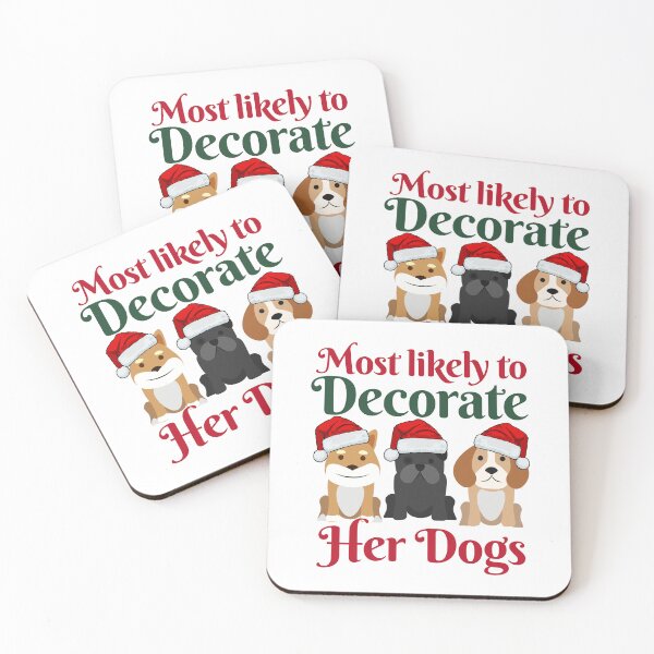 Item preview, Most Likely To Decorate Her Dogs designed and sold by karolaan.