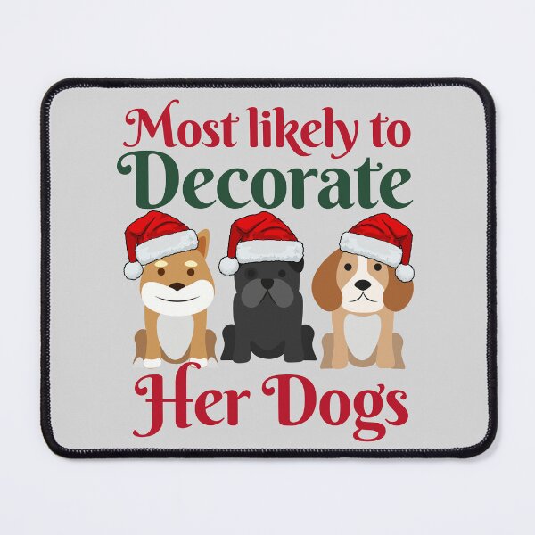 Item preview, Most Likely To Decorate Her Dogs designed and sold by karolaan.