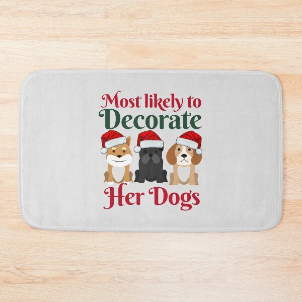 Item preview, Most Likely To Decorate Her Dogs designed and sold by karolaan.