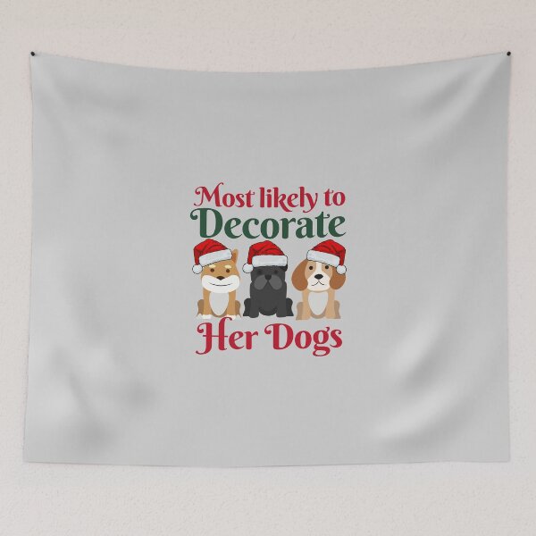 Item preview, Most Likely To Decorate Her Dogs designed and sold by karolaan.
