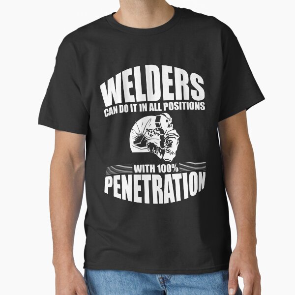 Item preview, Welders Can Do It In All Positions With 100% Penetration designed and sold by lsrclothing.