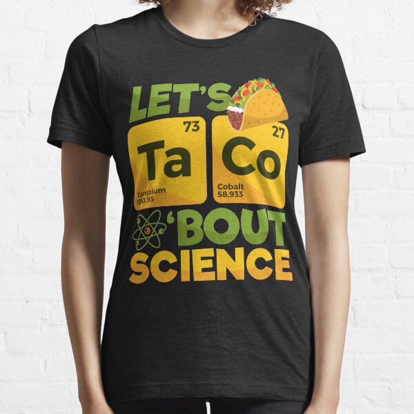 Let's Taco 'Bout Science Essential T-Shirt