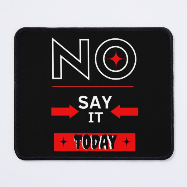 Item preview, NO Say it today designed and sold by ynsmahop.