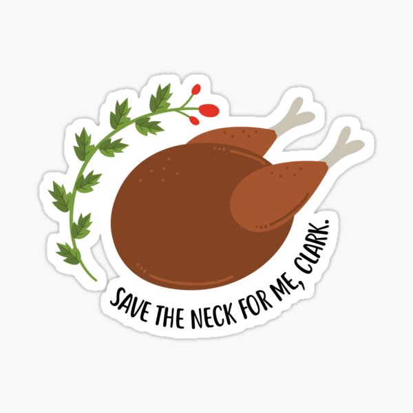 Save the neck for me, Clark. Sticker