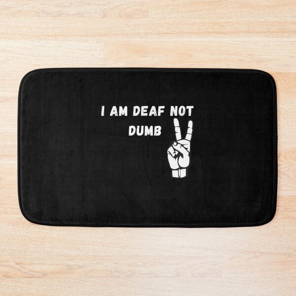 Item preview, I Am Deaf Not Dumb designed and sold by Akimatax ✯✯✯✯✯.