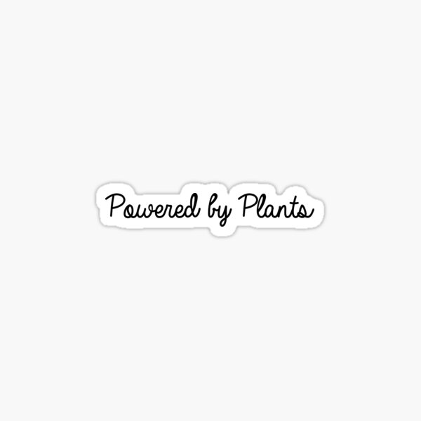 Powered by Plants Sticker