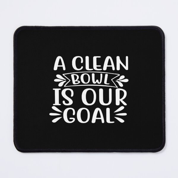 Item preview, A Clean Bowl Is Our Goal designed and sold by phassystore.