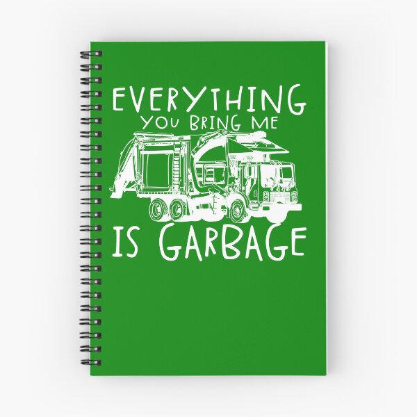 Item preview, Everything You Bring Me Is Garbage Funny Garbage Truck Gear designed and sold by DynamicDesign.