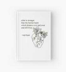 what is stronger than the human heart which shatters over and over and still lives Hardcover Journal