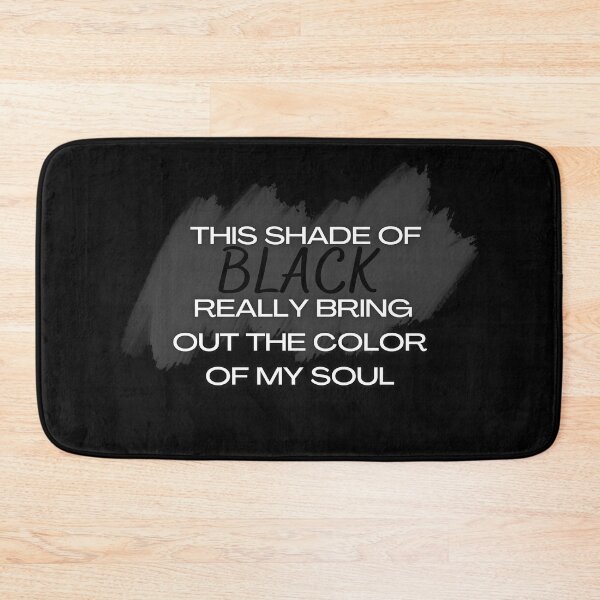Item preview, this shade of black really brings out the color of my soul 2023 designed and sold by FLOWER--ART.