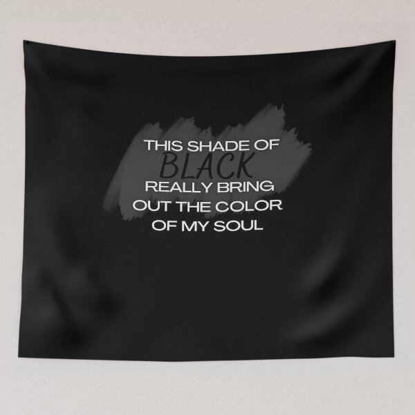 Item preview, this shade of black really brings out the color of my soul 2023 designed and sold by FLOWER--ART.
