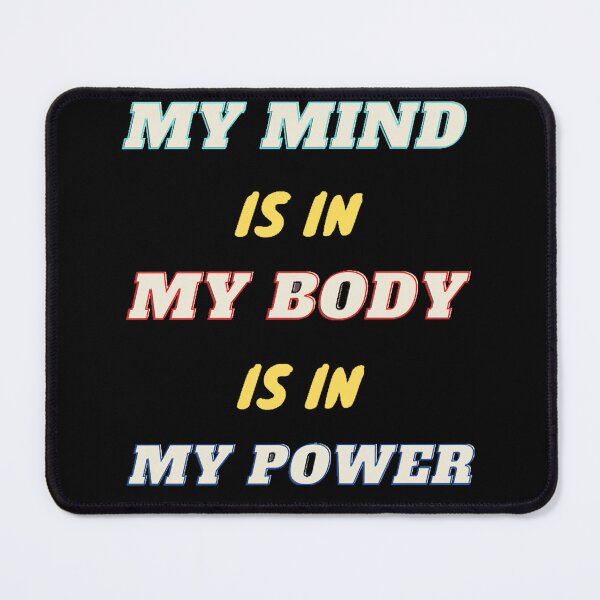 Item preview, MY MIND IS IN MY  BODY IS IN MY POWER/ SHIRTS . CASES . POSTERS . MUG / AND MANY OTHER PRODUCTS....... designed and sold by Misnrays93.