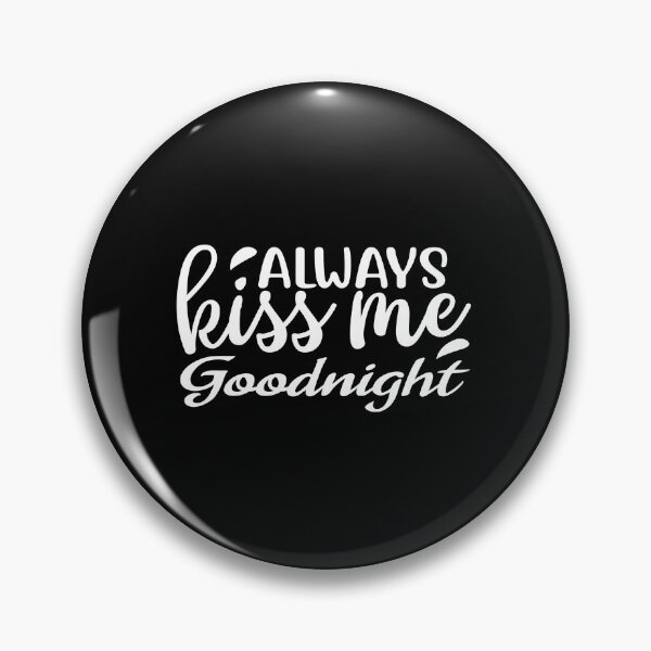 Item preview, Always kiss me goodnight designed and sold by phassystore.