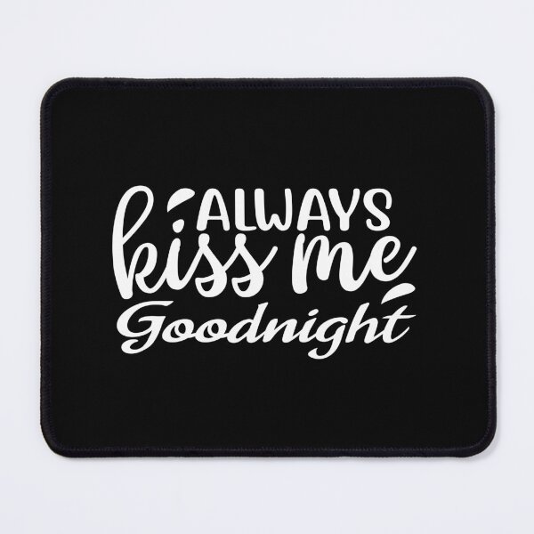 Item preview, Always kiss me goodnight designed and sold by phassystore.