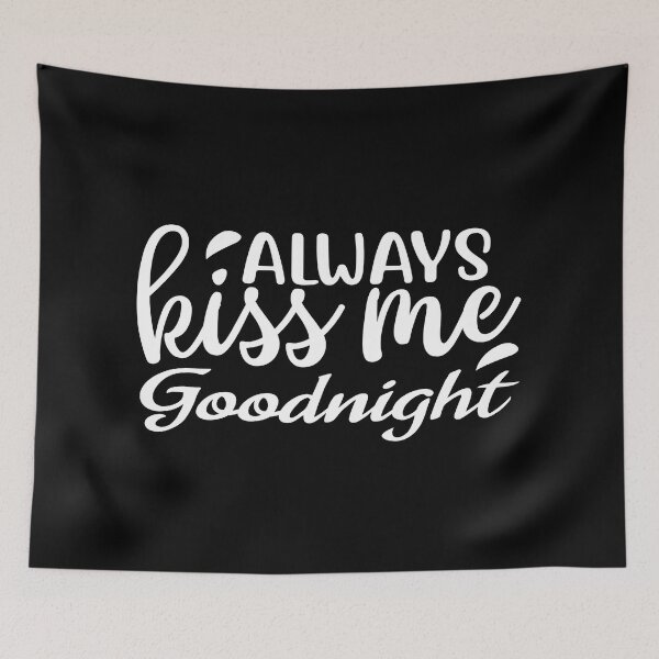 Item preview, Always kiss me goodnight designed and sold by phassystore.