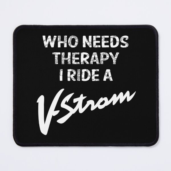 Item preview, Who Needs Therapy, I ride a Vstrom designed and sold by ianearthcore.
