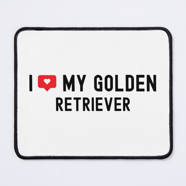 Item preview, I Love My Golden Retriever designed and sold by to-esu.