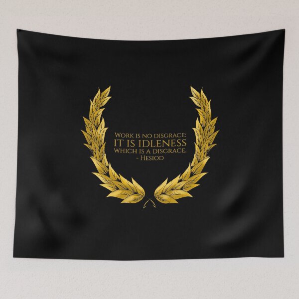 Item preview, Work is no disgrace: it is idleness which is a disgrace. - Hesiod designed and sold by Styrman.