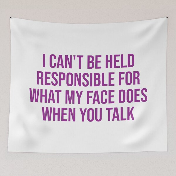 Item preview, I Can't Be Held Responsible For What My Face Does When You Talk designed and sold by svectormonster.