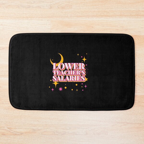Item preview, Lower Teacher Salaries designed and sold by thedazzlingmonk.