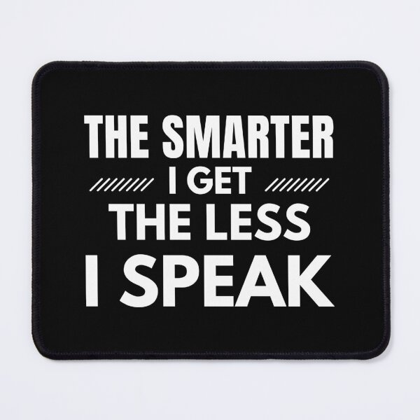 Item preview, The smarter I get the less i Speak designed and sold by Shambusiness.