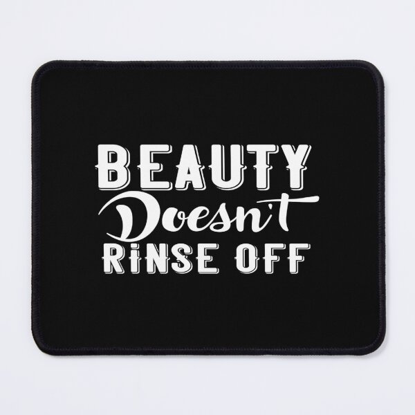Item preview, Beauty Doesn't Rinse Off designed and sold by phassystore.