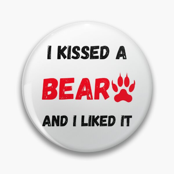 Item preview, I kissed a Bear and I like It Funny designed and sold by FunifyQuotes.