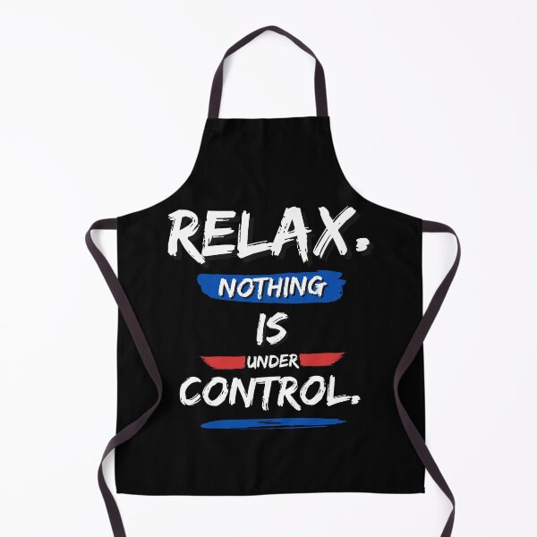 Item preview, Relax nothing is under control designed and sold by FOREVER Motivated.