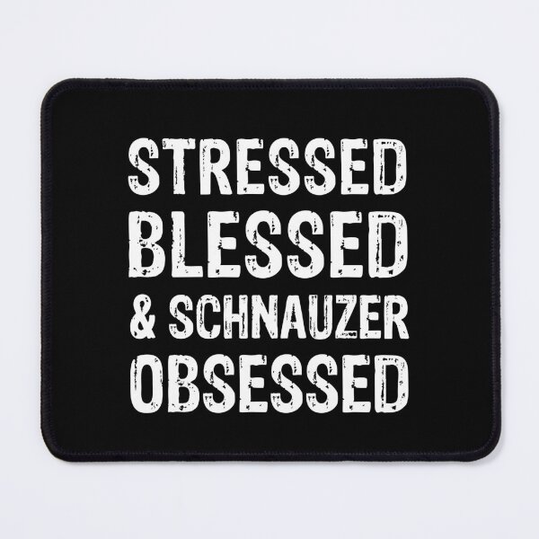 Item preview, Stressed Blessed and Schnauzer Obsessed Dog Gift designed and sold by Guarddogdrive.