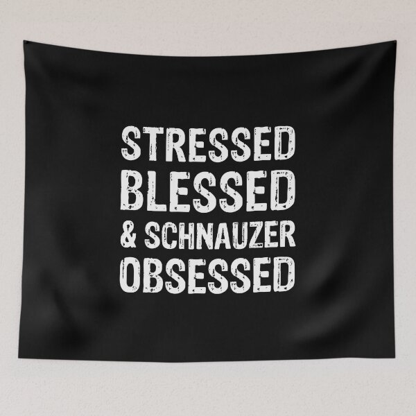 Item preview, Stressed Blessed and Schnauzer Obsessed Dog Gift  designed and sold by Guarddogdrive.
