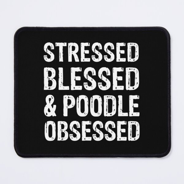 Item preview, Stressed Blessed and Poodle Obsessed Dog Gift designed and sold by Guarddogdrive.