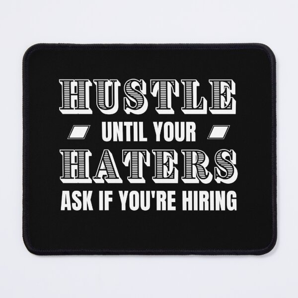 Item preview, Hustle until your haters ask if you are hiring designed and sold by Shambusiness.