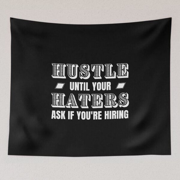 Item preview, Hustle until your haters ask if you are hiring designed and sold by Shambusiness.
