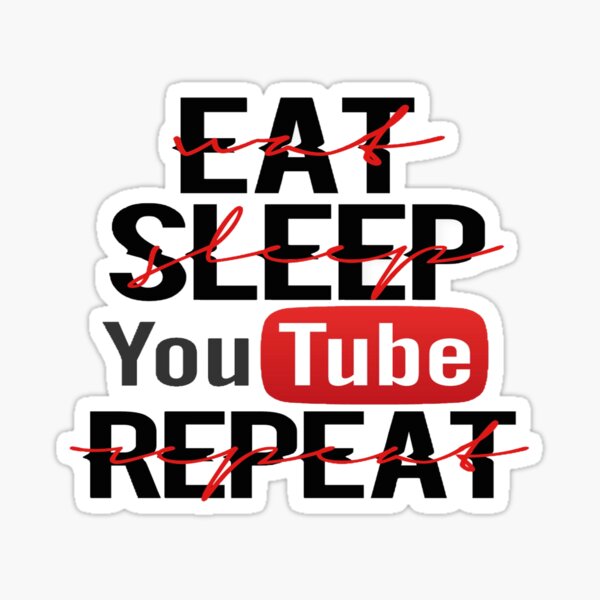 Eat, Sleep, Youtube, Repeat Sticker