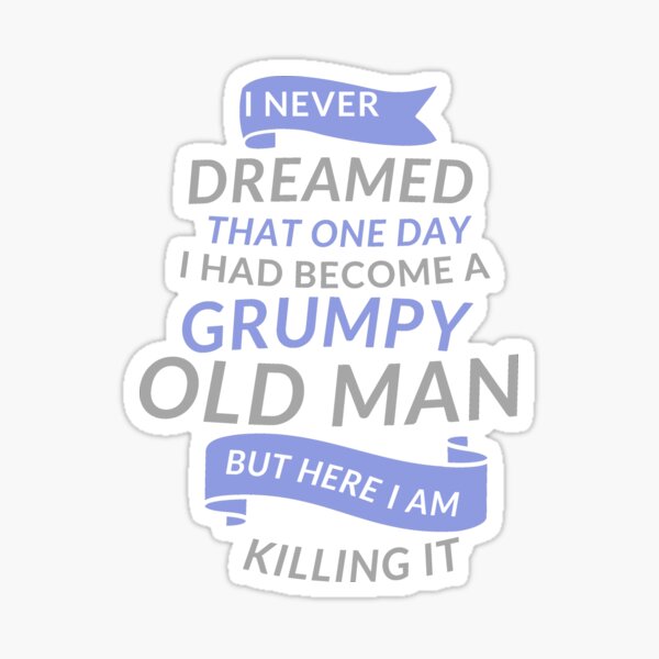 Grumpy Old Man Sticker For Sale By Kiranijaz Redbubble