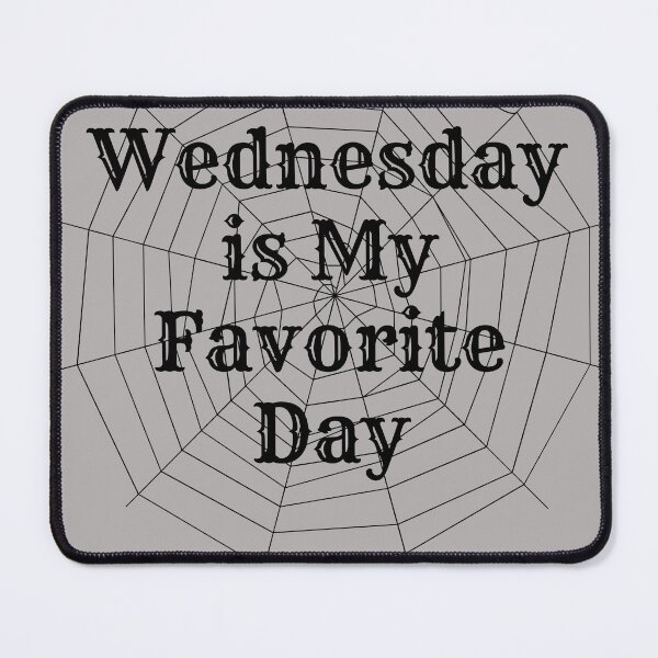 Item preview, Wednesday is My Favorite Day designed and sold by Bentani.