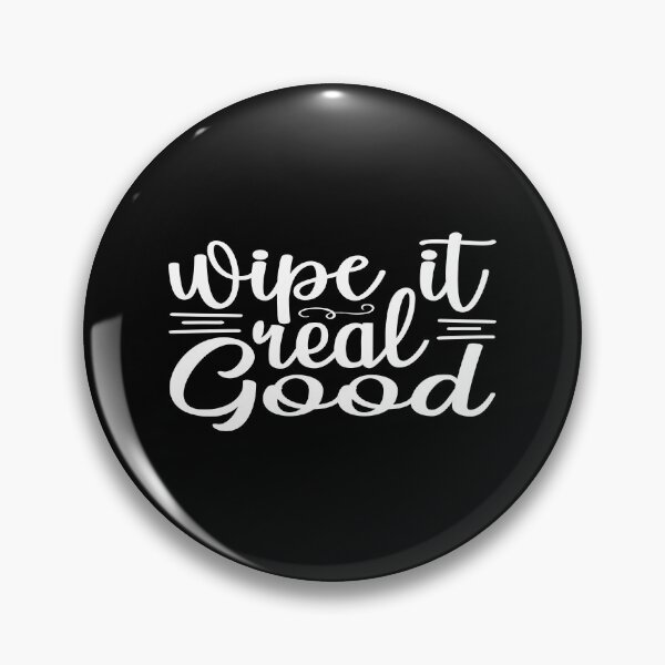 Item preview, Wipe it real good designed and sold by phassystore.