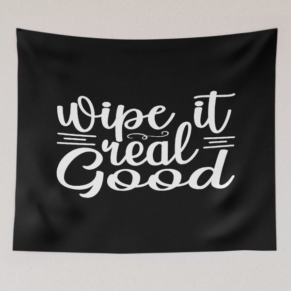 Item preview, Wipe it real good designed and sold by phassystore.