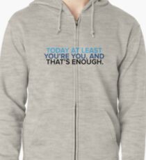 That's enough. Zipped Hoodie