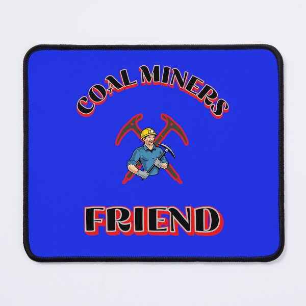 Item preview, Coal Miners Friend designed and sold by johnrk.
