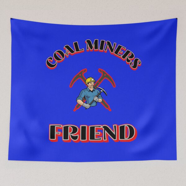 Item preview, Coal Miners Friend designed and sold by johnrk.