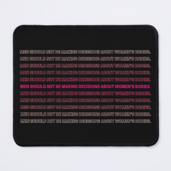 Item preview, Men Should not Be Making Decisions About Women's Bodies. designed and sold by dmbdana.