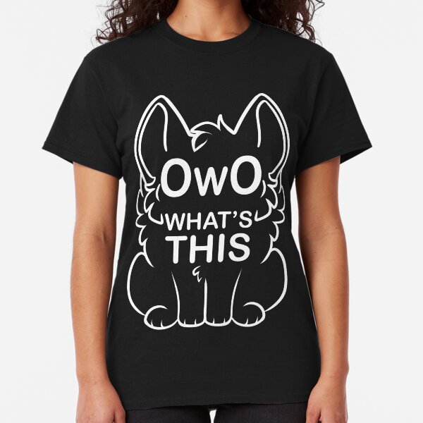 OwO What's this? - white text Classic T-Shirt