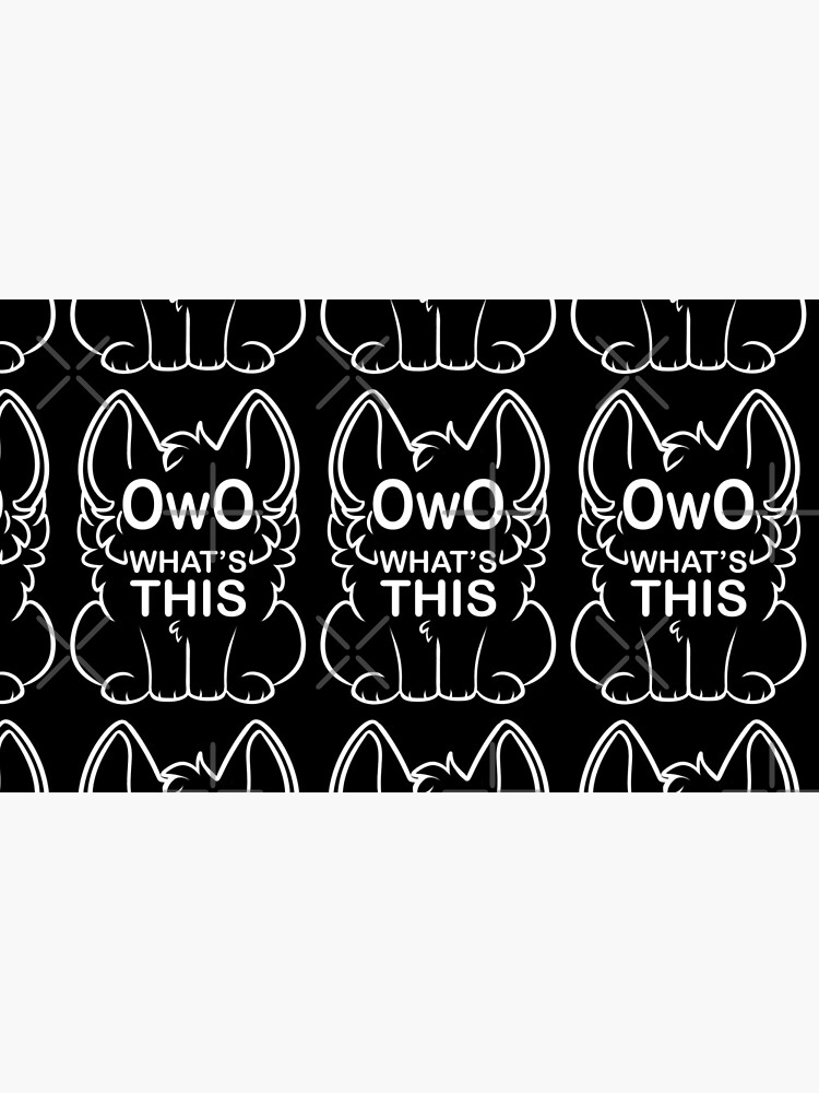OwO What's this? - white text by 8Bit-Paws