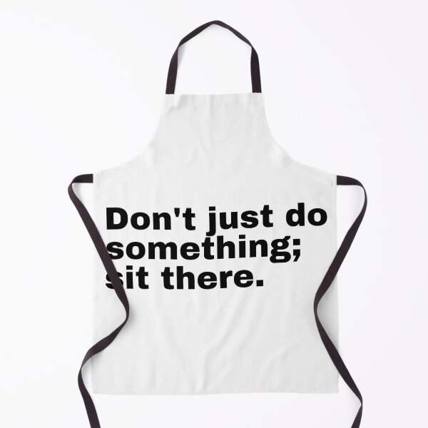 Item preview, Don't just do something; sit there designed and sold by StriderDesigns.