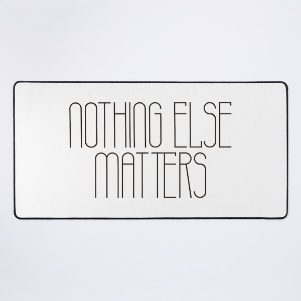 Item preview, Nothing else matters (black) designed and sold by didijuca.