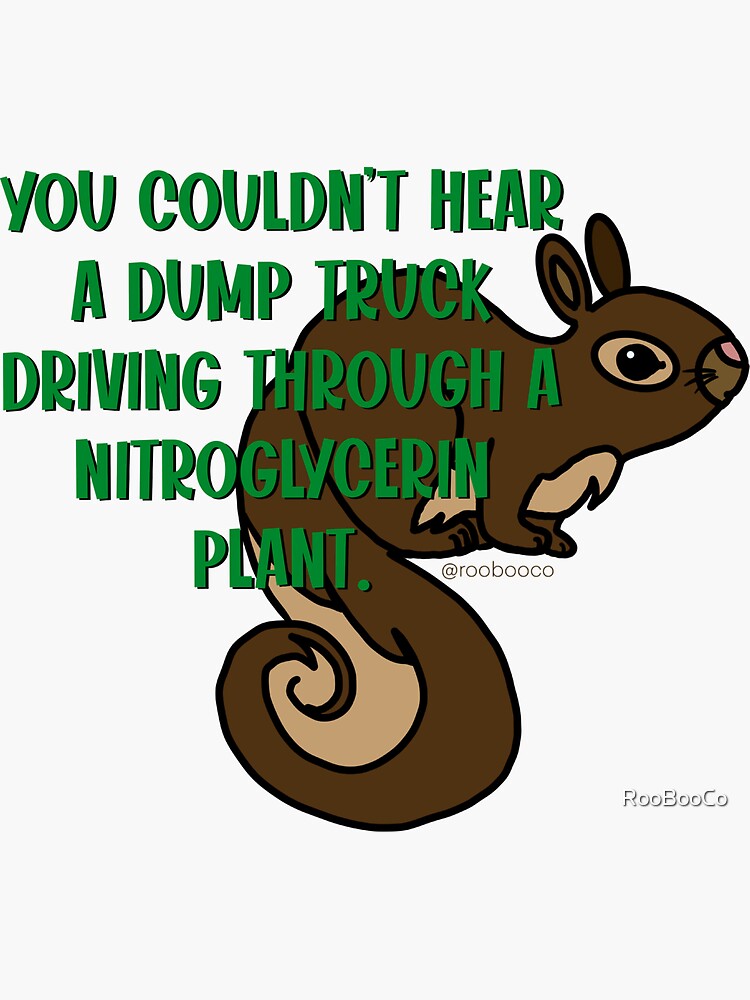 "You Couldn't Hear a Dump Truck Driving Through a Nitroglycerin Plant