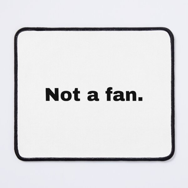 Item preview, Not a fan. designed and sold by StriderDesigns.