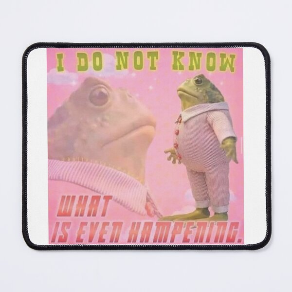 Item preview, I do not know what is even happening frog designed and sold by Lauren Kenney.