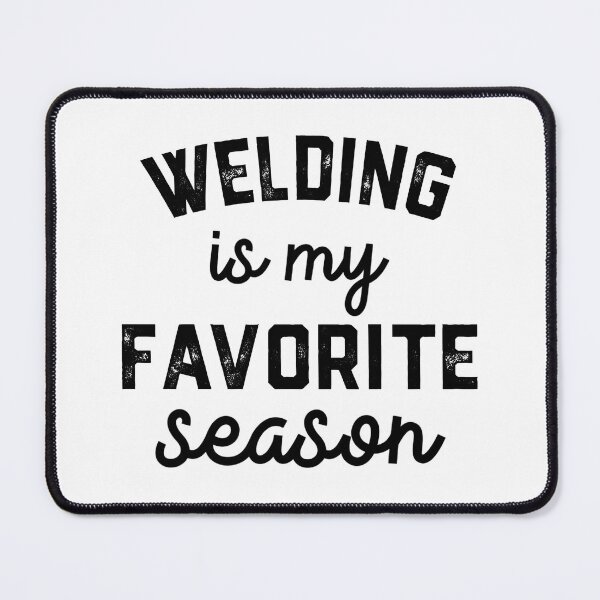Item preview, Welding Season, Favorite Sports, Welding Mens Womens Lover designed and sold by Dogs Geeky⭐⭐⭐⭐⭐.